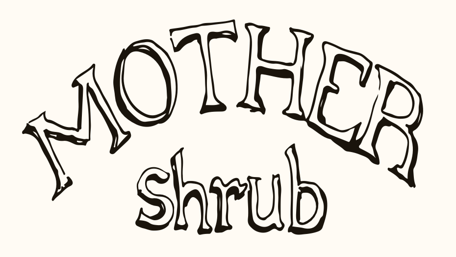 MOTHER shrub